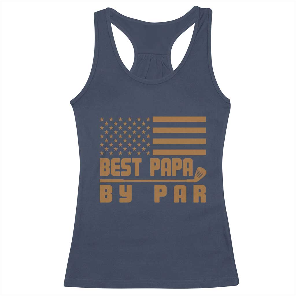 Golf Dad Racerback Tank Top Best Papa By Par American Flag Golfer Fathers Day Gifts TS10 Navy Print Your Wear