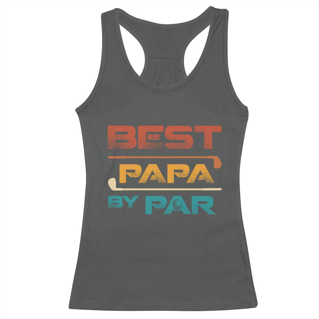 Golf Dad Racerback Tank Top Best Papa By Par Golfing Golfer Funny Fathers Day Gifts TS10 Dark Heather Print Your Wear