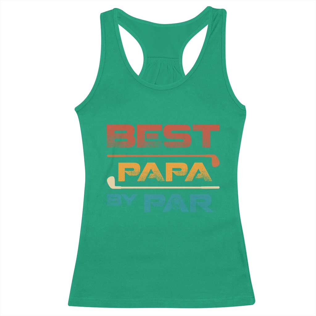Golf Dad Racerback Tank Top Best Papa By Par Golfing Golfer Funny Fathers Day Gifts TS10 Irish Green Print Your Wear