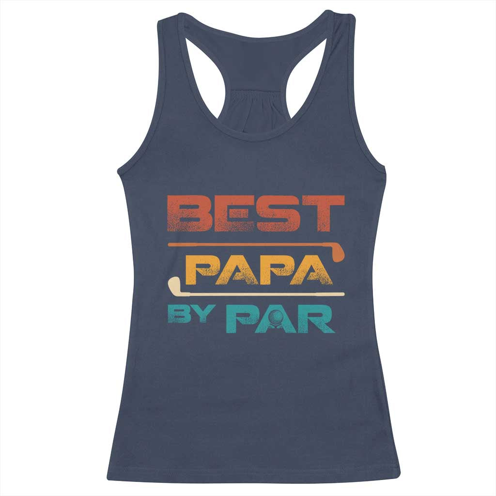 Golf Dad Racerback Tank Top Best Papa By Par Golfing Golfer Funny Fathers Day Gifts TS10 Navy Print Your Wear