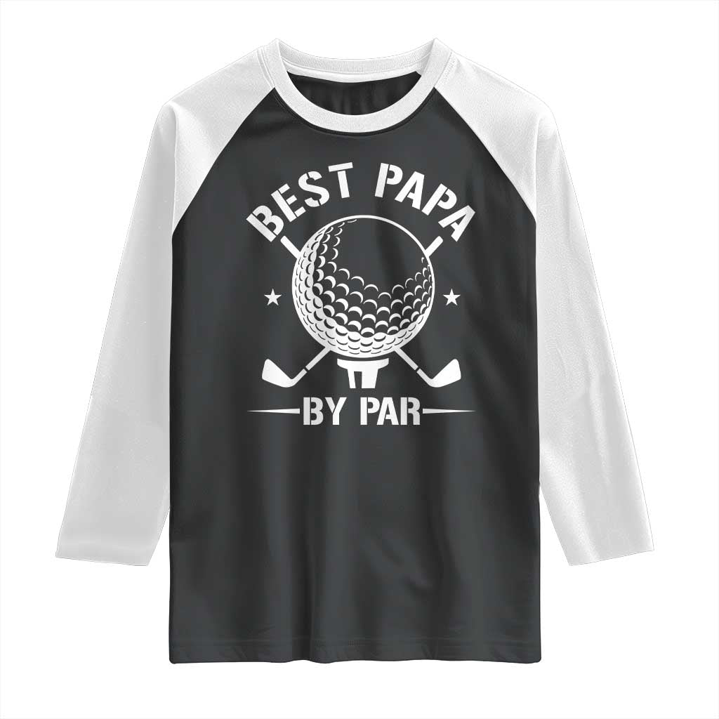 Golf Dad Raglan Shirt Best Papa By Par Golfer Fathers Day Gifts TS10 Black White Print Your Wear