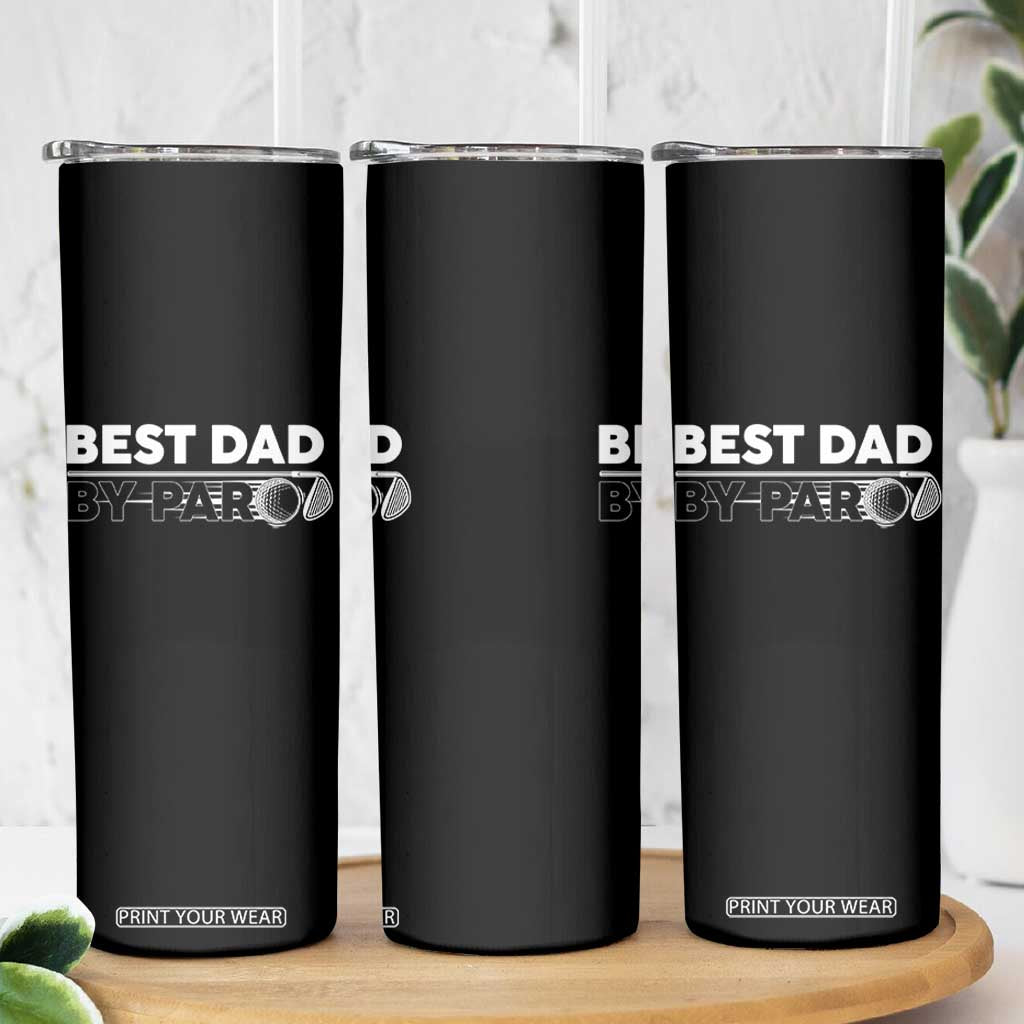 Golf Dad Skinny Tumbler Best Dad By Par Golfing Golfer Funny Fathers Day Gifts TS10 Print Your Wear
