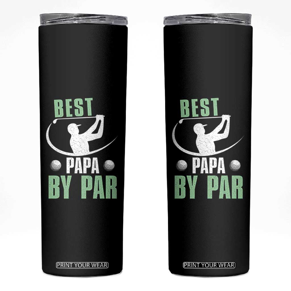 Golf Dad Skinny Tumbler Best Papa By Par Funny Golfer Fathers Day Gifts TS10 Black Print Your Wear