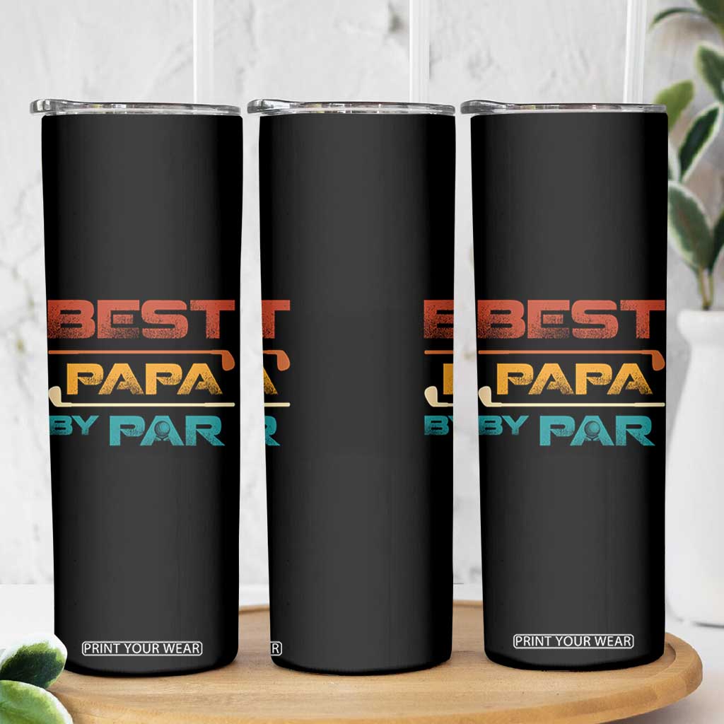 Golf Dad Skinny Tumbler Best Papa By Par Golfing Golfer Funny Fathers Day Gifts TS10 Print Your Wear