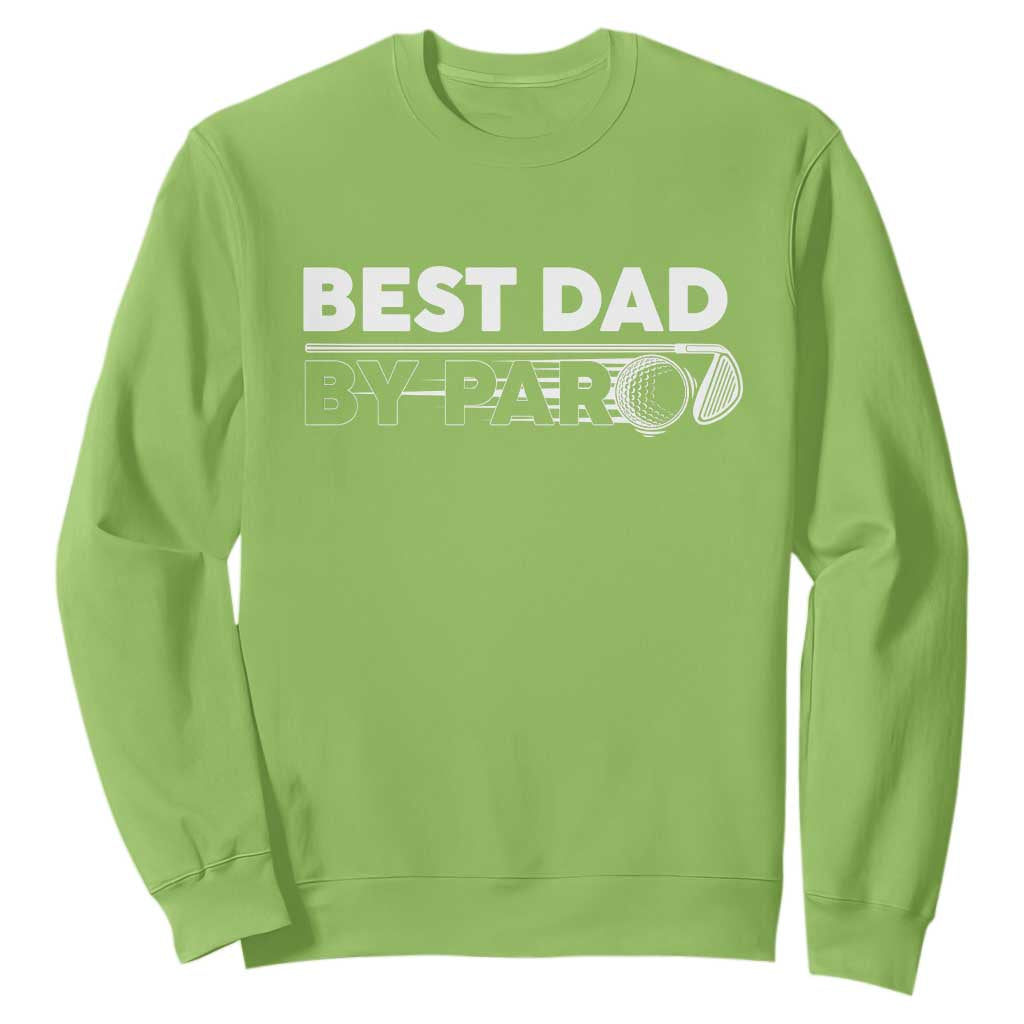 Golf Dad Sweatshirt Best Dad By Par Golfing Golfer Funny Fathers Day Gifts TS10 Lime Print Your Wear