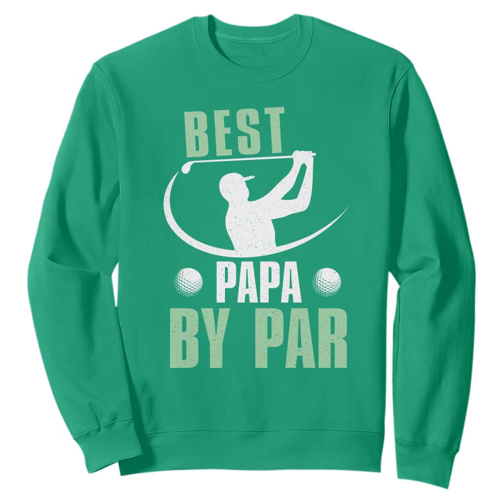 Golf Dad Sweatshirt Best Papa By Par Funny Golfer Fathers Day Gifts TS10 Irish Green Print Your Wear