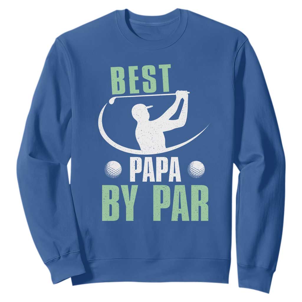 Golf Dad Sweatshirt Best Papa By Par Funny Golfer Fathers Day Gifts TS10 Royal Blue Print Your Wear