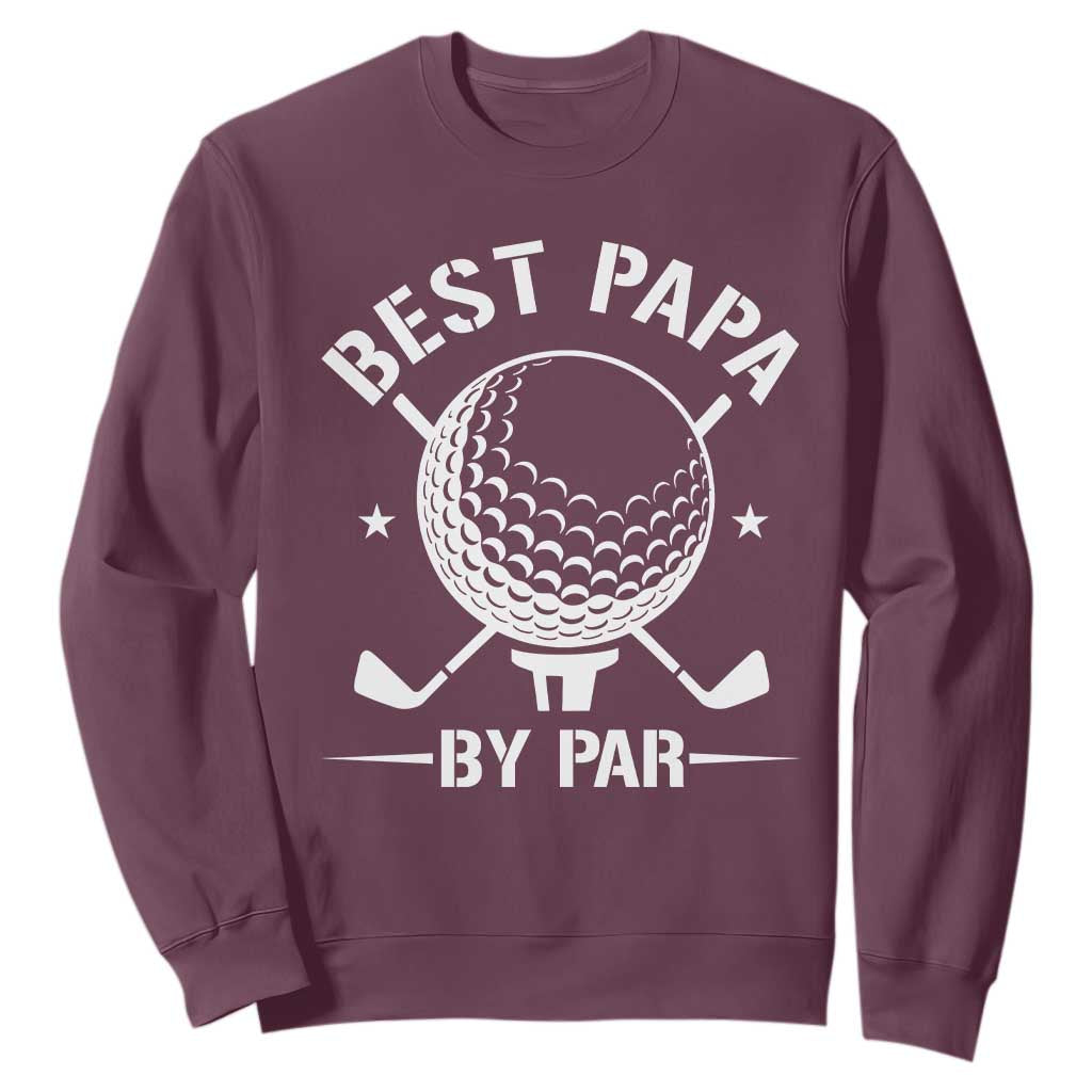 Golf Dad Sweatshirt Best Papa By Par Golfer Fathers Day Gifts TS10 Maroon Print Your Wear