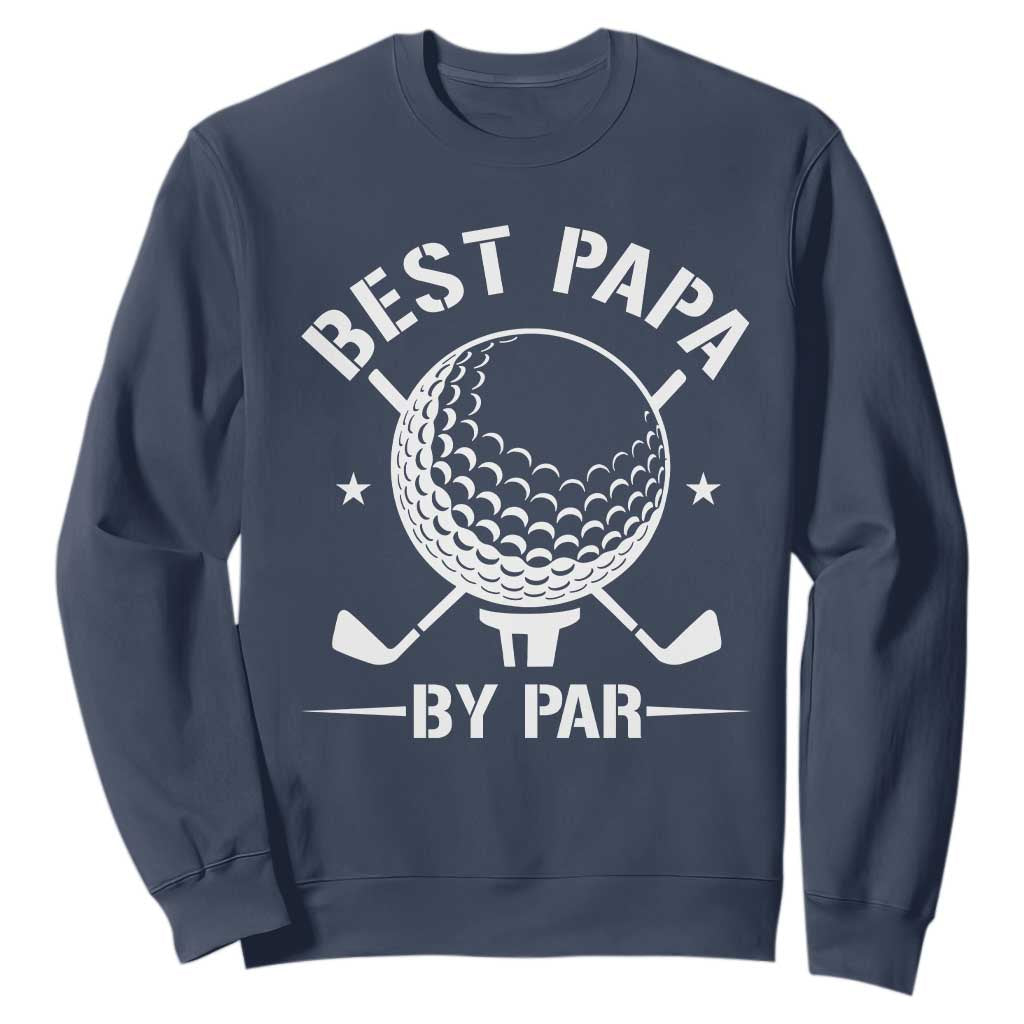 Golf Dad Sweatshirt Best Papa By Par Golfer Fathers Day Gifts TS10 Navy Print Your Wear