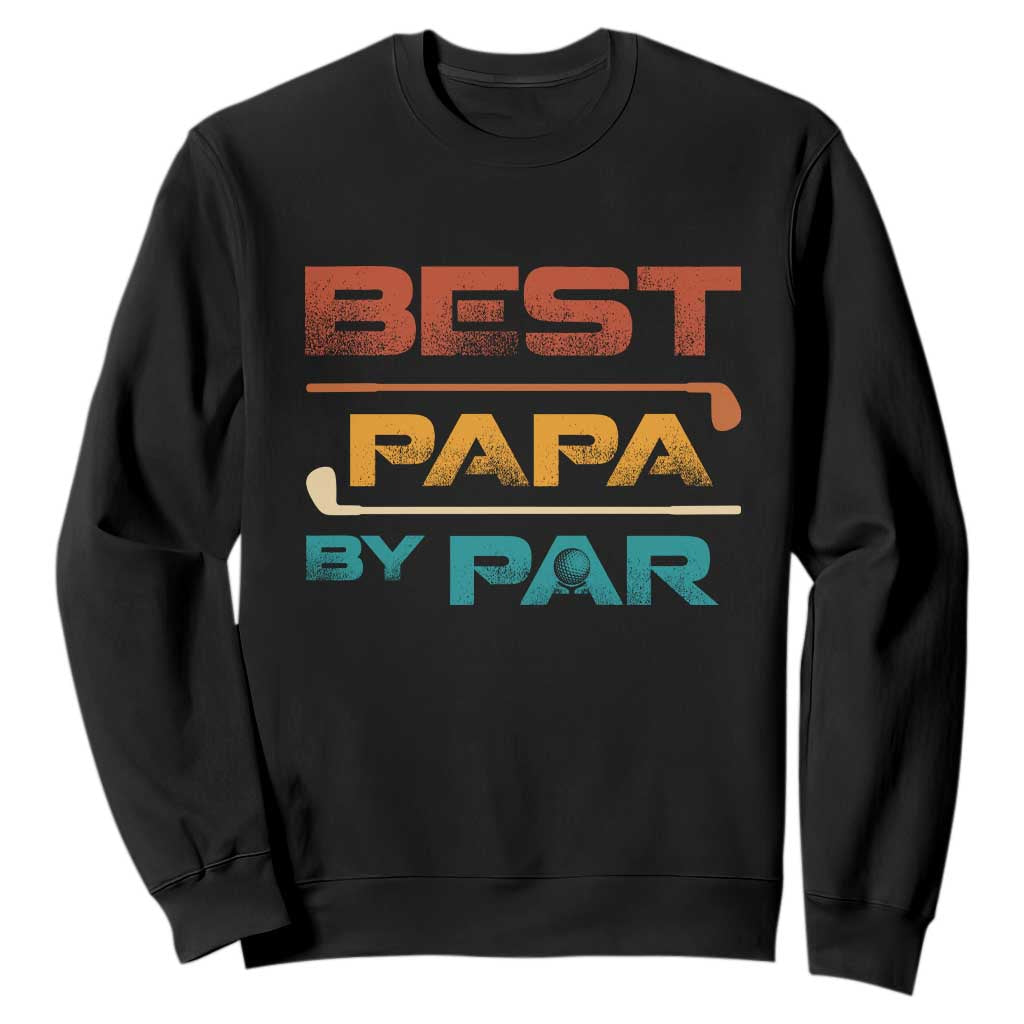 Golf Dad Sweatshirt Best Papa By Par Golfing Golfer Funny Fathers Day Gifts TS10 Black Print Your Wear