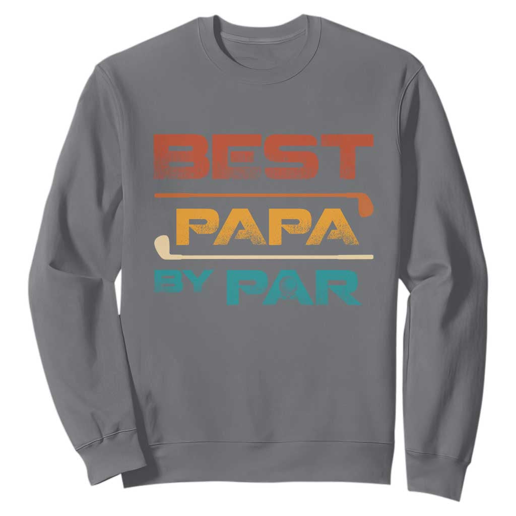 Golf Dad Sweatshirt Best Papa By Par Golfing Golfer Funny Fathers Day Gifts TS10 Charcoal Print Your Wear