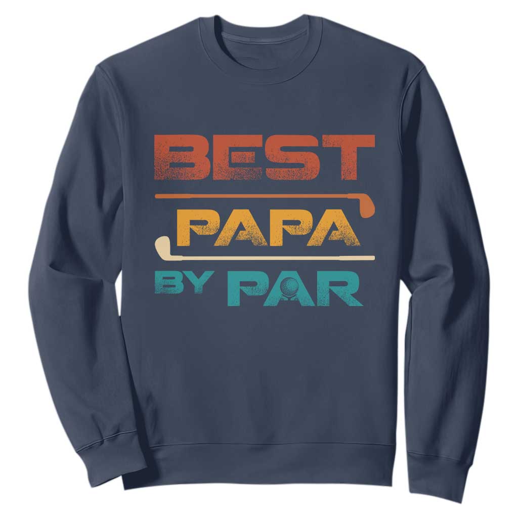 Golf Dad Sweatshirt Best Papa By Par Golfing Golfer Funny Fathers Day Gifts TS10 Navy Print Your Wear