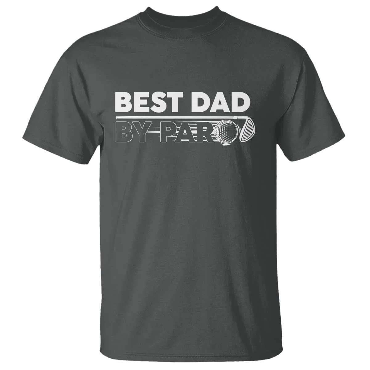 Golf Dad T Shirt Best Dad By Par Golfing Golfer Funny Fathers Day Gifts TS10 Dark Heather Print Your Wear