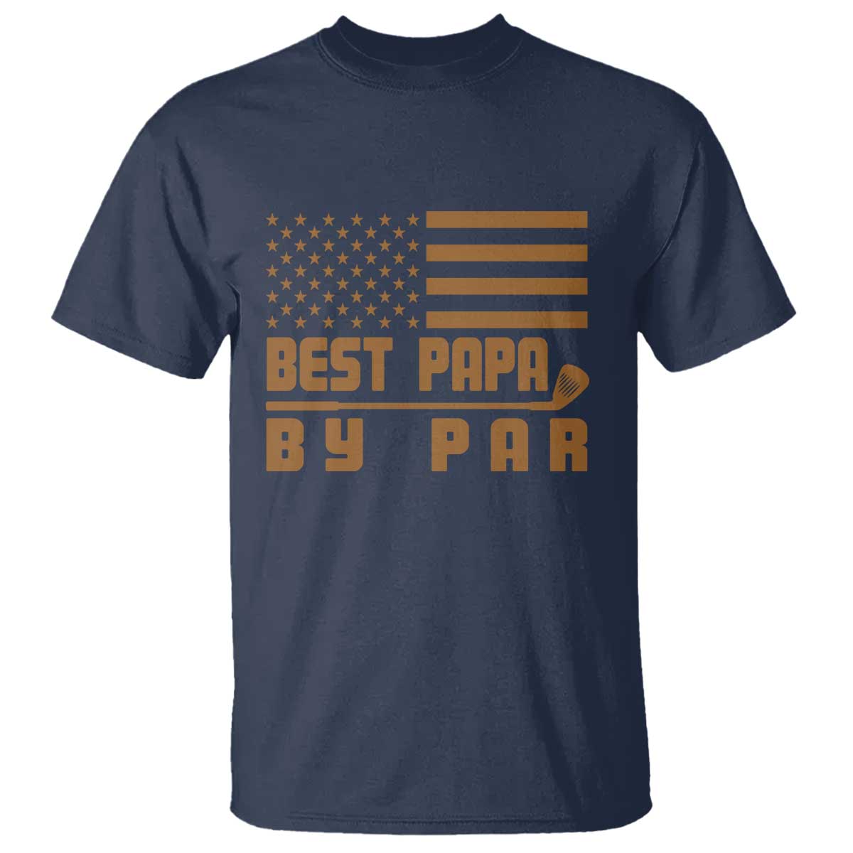 Golf Dad T Shirt Best Papa By Par American Flag Golfer Fathers Day Gifts TS10 Navy Print Your Wear