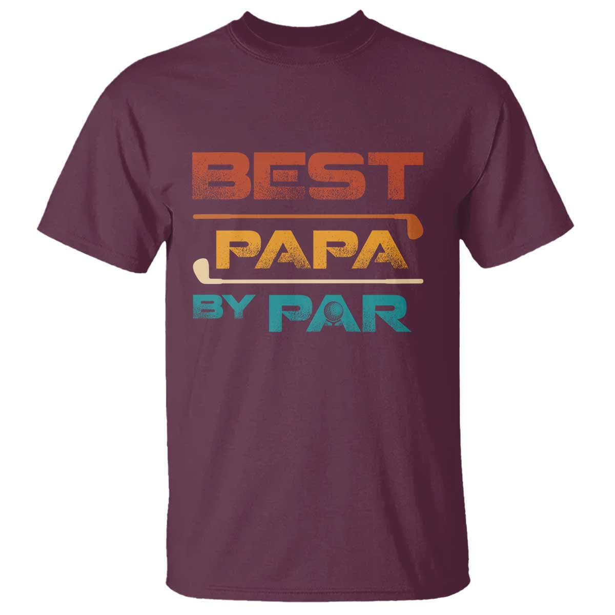 Golf Dad T Shirt Best Papa By Par Golfing Golfer Funny Fathers Day Gifts TS10 Maroon Print Your Wear
