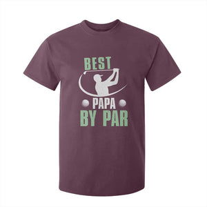 Golf Dad T Shirt For Kid Best Papa By Par Funny Golfer Fathers Day Gifts TS10 Maroon Print Your Wear