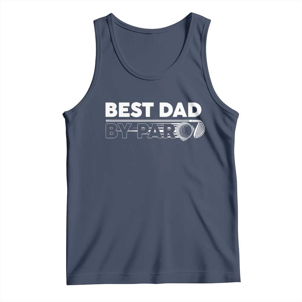 Golf Dad Tank Top Best Dad By Par Golfing Golfer Funny Fathers Day Gifts TS10 Navy Print Your Wear
