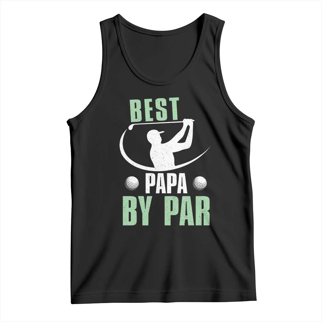 Golf Dad Tank Top Best Papa By Par Funny Golfer Fathers Day Gifts TS10 Black Print Your Wear