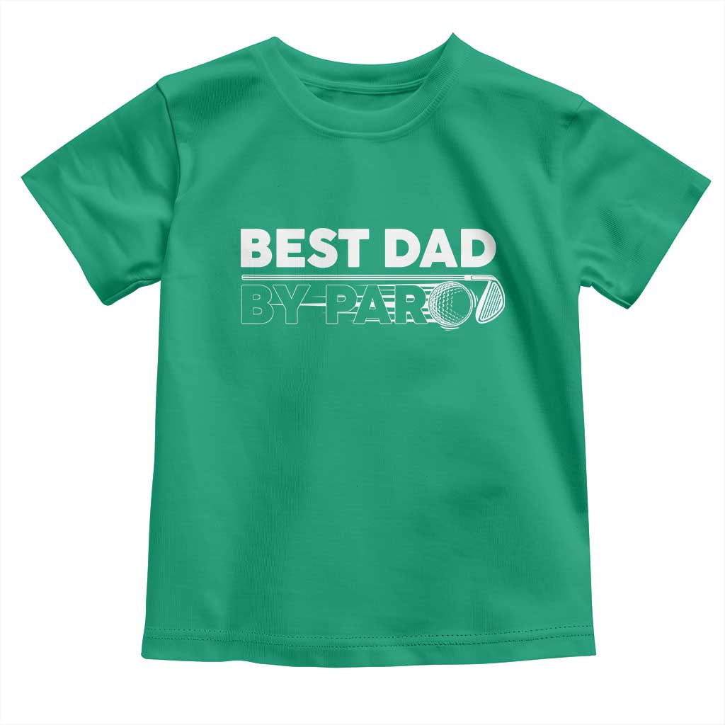 Golf Dad Toddler T Shirt Best Dad By Par Golfing Golfer Funny Fathers Day Gifts TS10 Irish Green Print Your Wear
