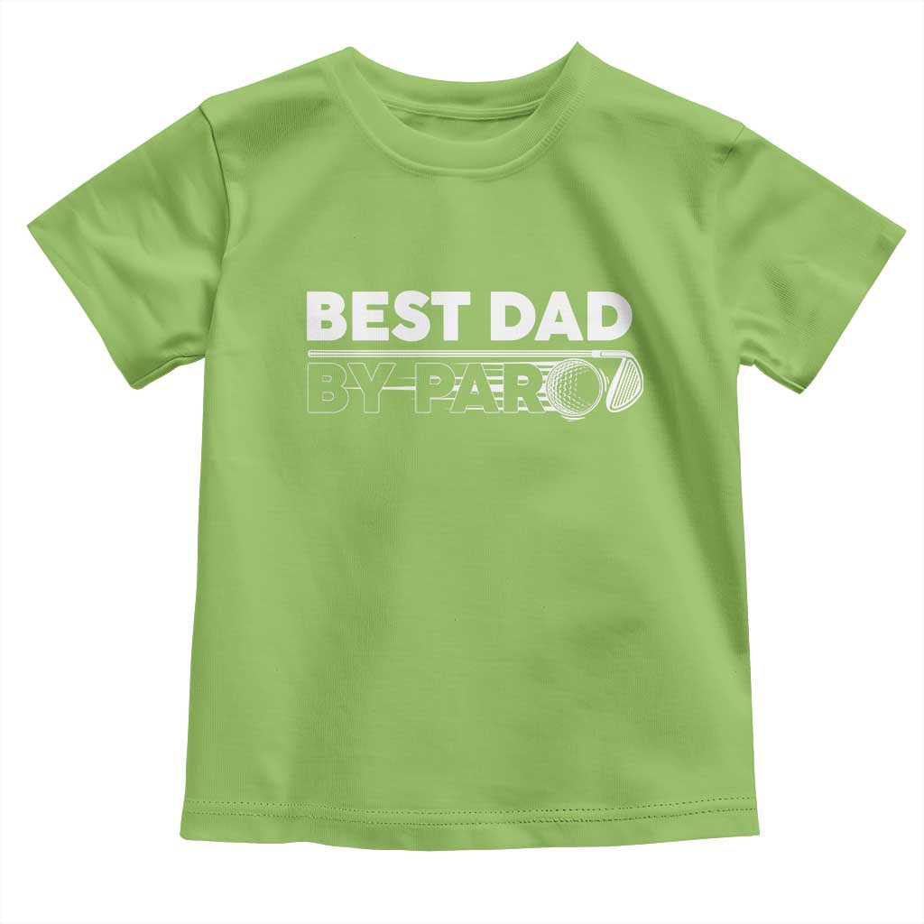 Golf Dad Toddler T Shirt Best Dad By Par Golfing Golfer Funny Fathers Day Gifts TS10 Lime Print Your Wear