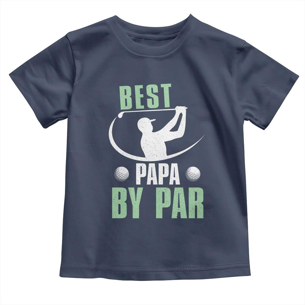 Golf Dad Toddler T Shirt Best Papa By Par Funny Golfer Fathers Day Gifts TS10 Navy Print Your Wear