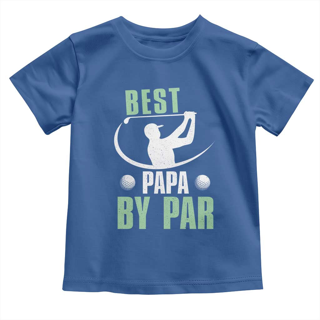 Golf Dad Toddler T Shirt Best Papa By Par Funny Golfer Fathers Day Gifts TS10 Royal Blue Print Your Wear