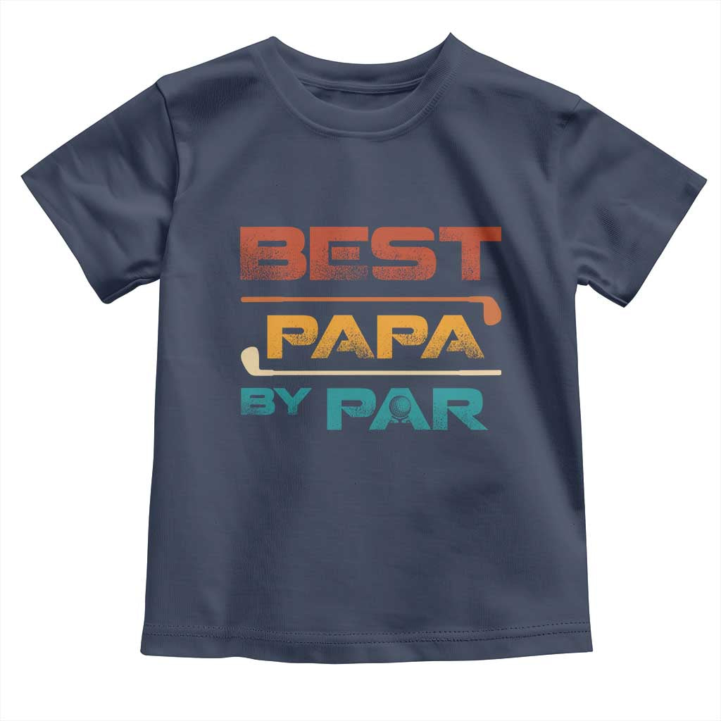 Golf Dad Toddler T Shirt Best Papa By Par Golfing Golfer Funny Fathers Day Gifts TS10 Navy Print Your Wear