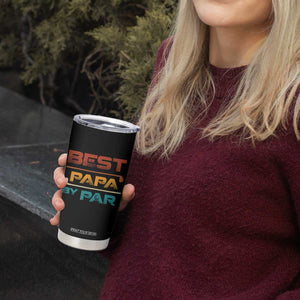 Golf Dad Tumbler Cup Best Papa By Par Golfing Golfer Funny Fathers Day Gifts TS10 Print Your Wear