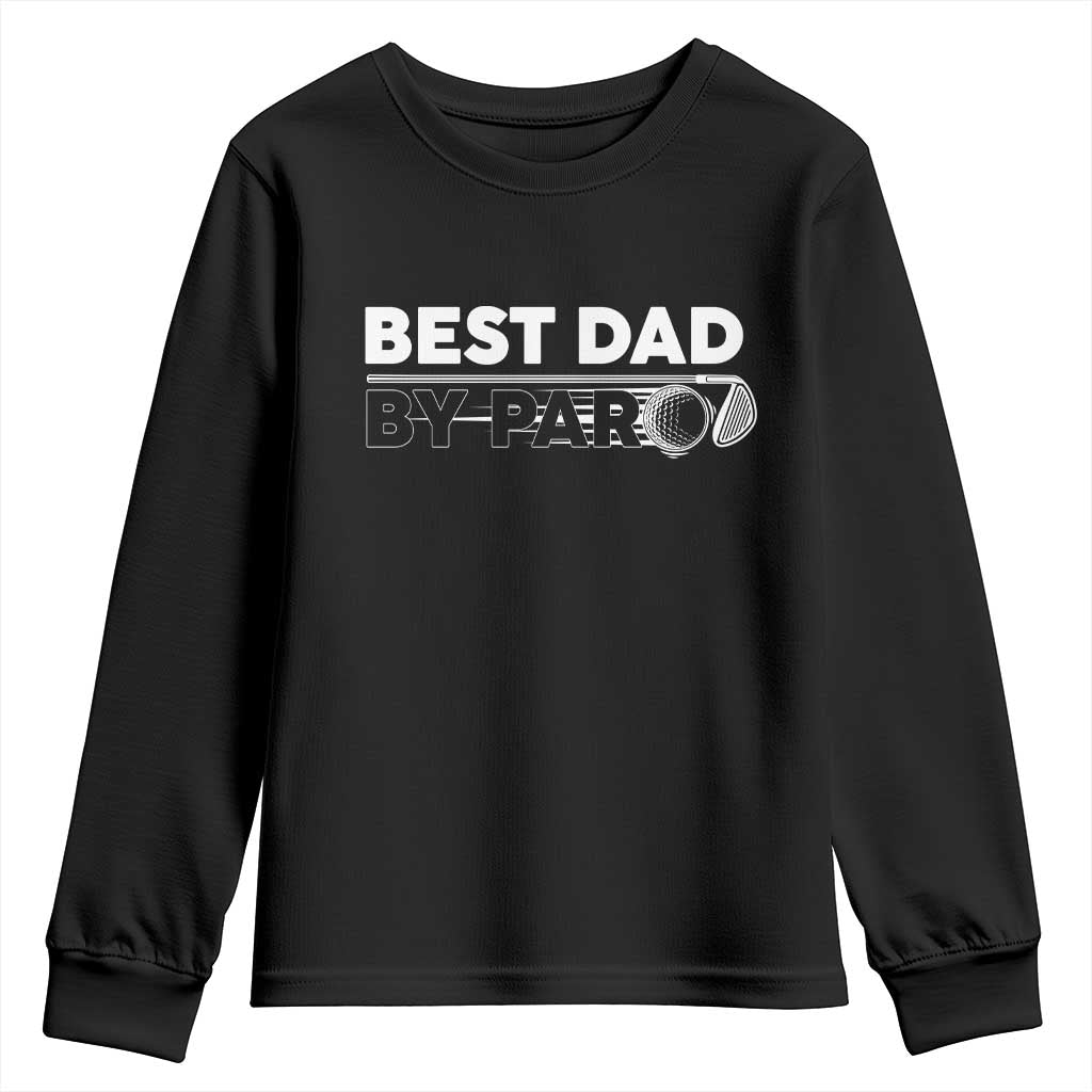 Golf Dad Youth Sweatshirt Best Dad By Par Golfing Golfer Funny Fathers Day Gifts TS10 Black Print Your Wear