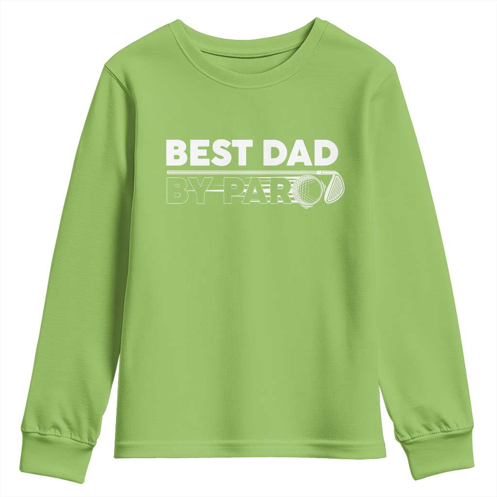 Golf Dad Youth Sweatshirt Best Dad By Par Golfing Golfer Funny Fathers Day Gifts TS10 Lime Print Your Wear