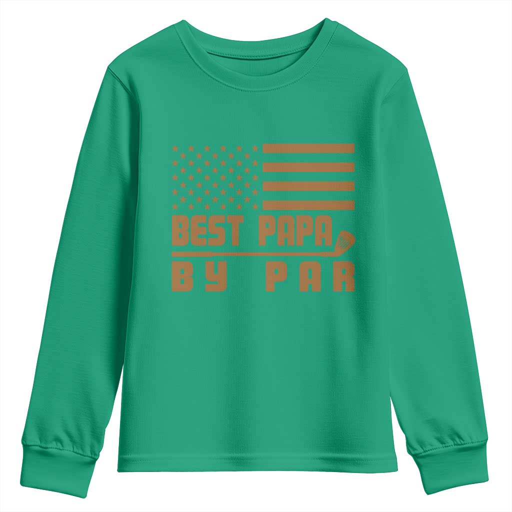 Golf Dad Youth Sweatshirt Best Papa By Par American Flag Golfer Fathers Day Gifts TS10 Irish Green Print Your Wear