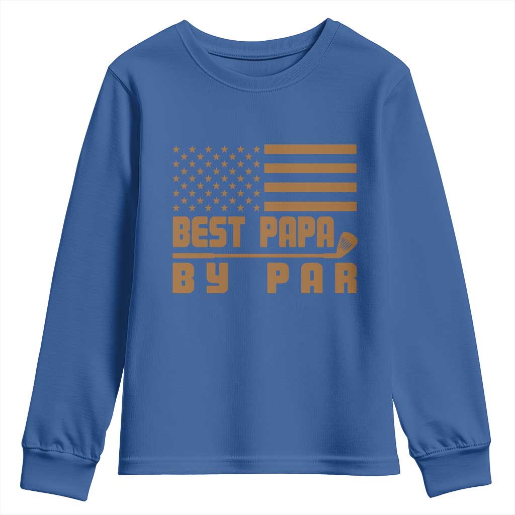 Golf Dad Youth Sweatshirt Best Papa By Par American Flag Golfer Fathers Day Gifts TS10 Royal Blue Print Your Wear