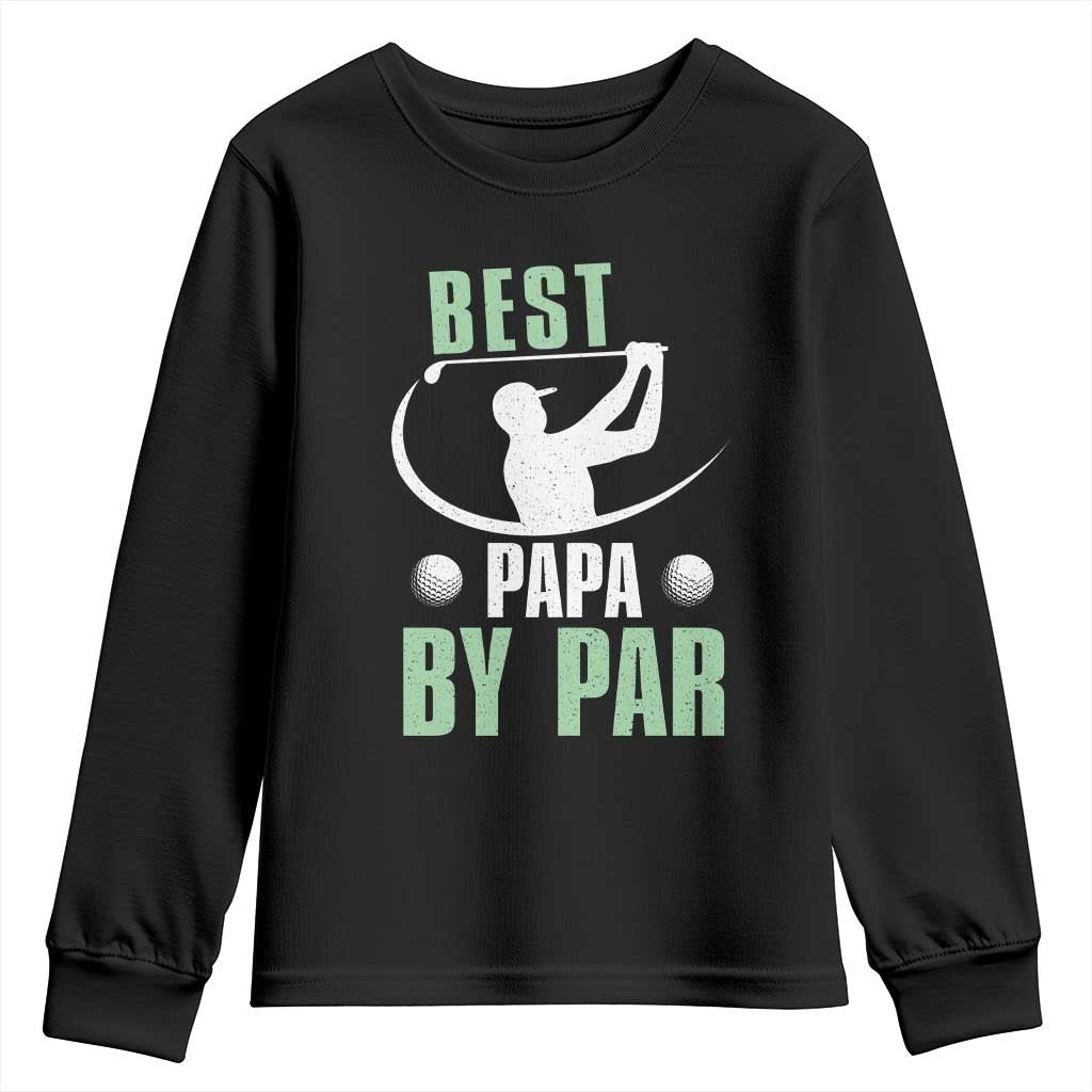 Golf Dad Youth Sweatshirt Best Papa By Par Funny Golfer Fathers Day Gifts TS10 Black Print Your Wear