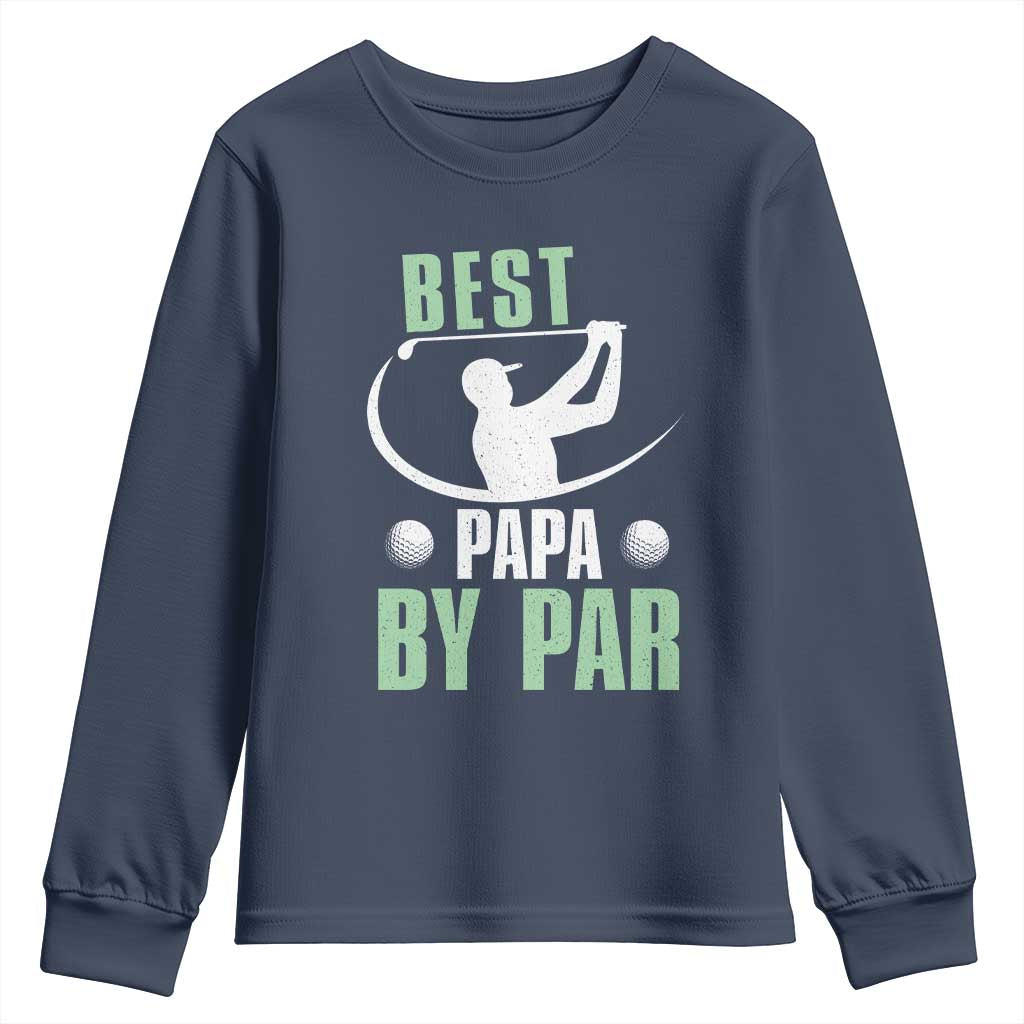 Golf Dad Youth Sweatshirt Best Papa By Par Funny Golfer Fathers Day Gifts TS10 Navy Print Your Wear
