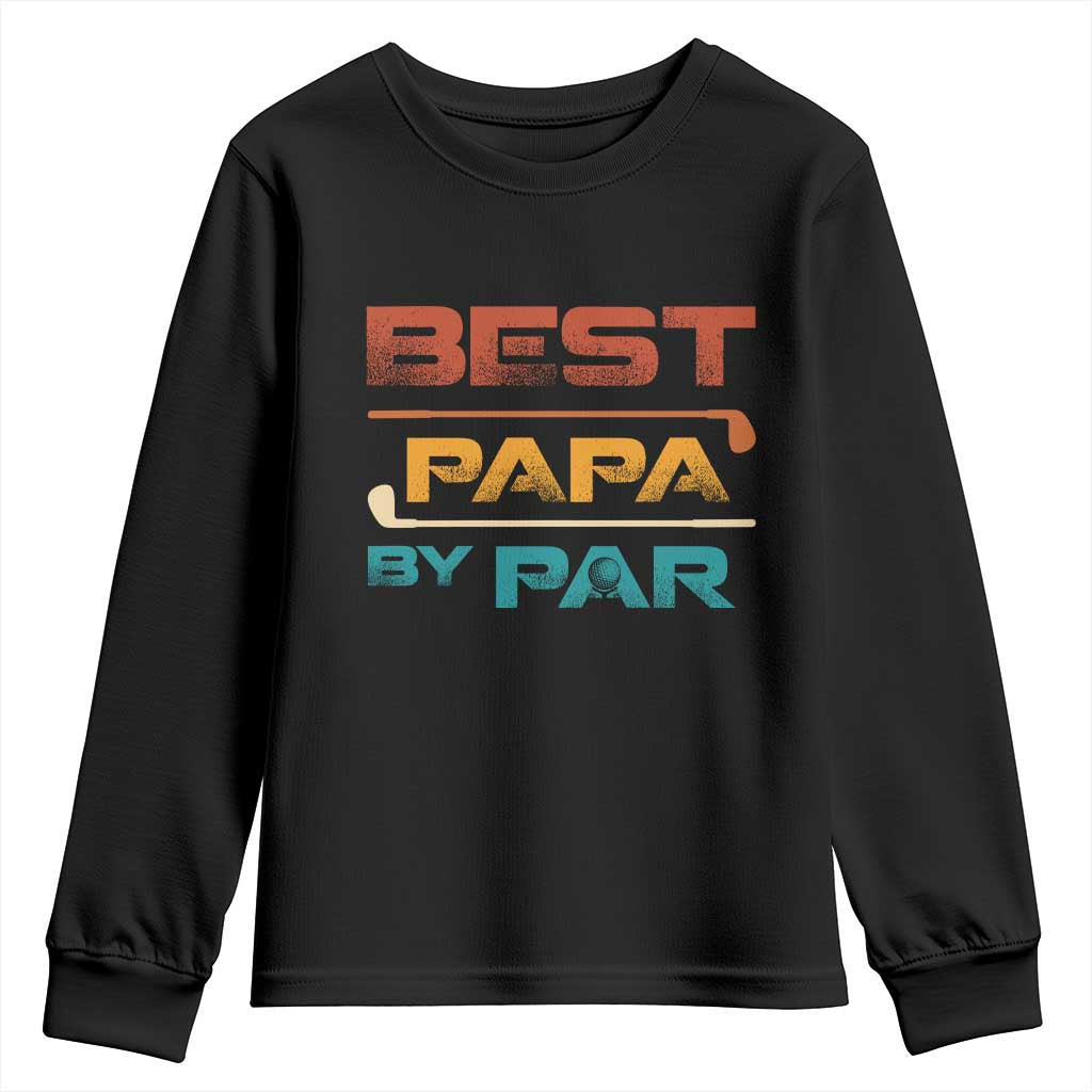 Golf Dad Youth Sweatshirt Best Papa By Par Golfing Golfer Funny Fathers Day Gifts TS10 Black Print Your Wear