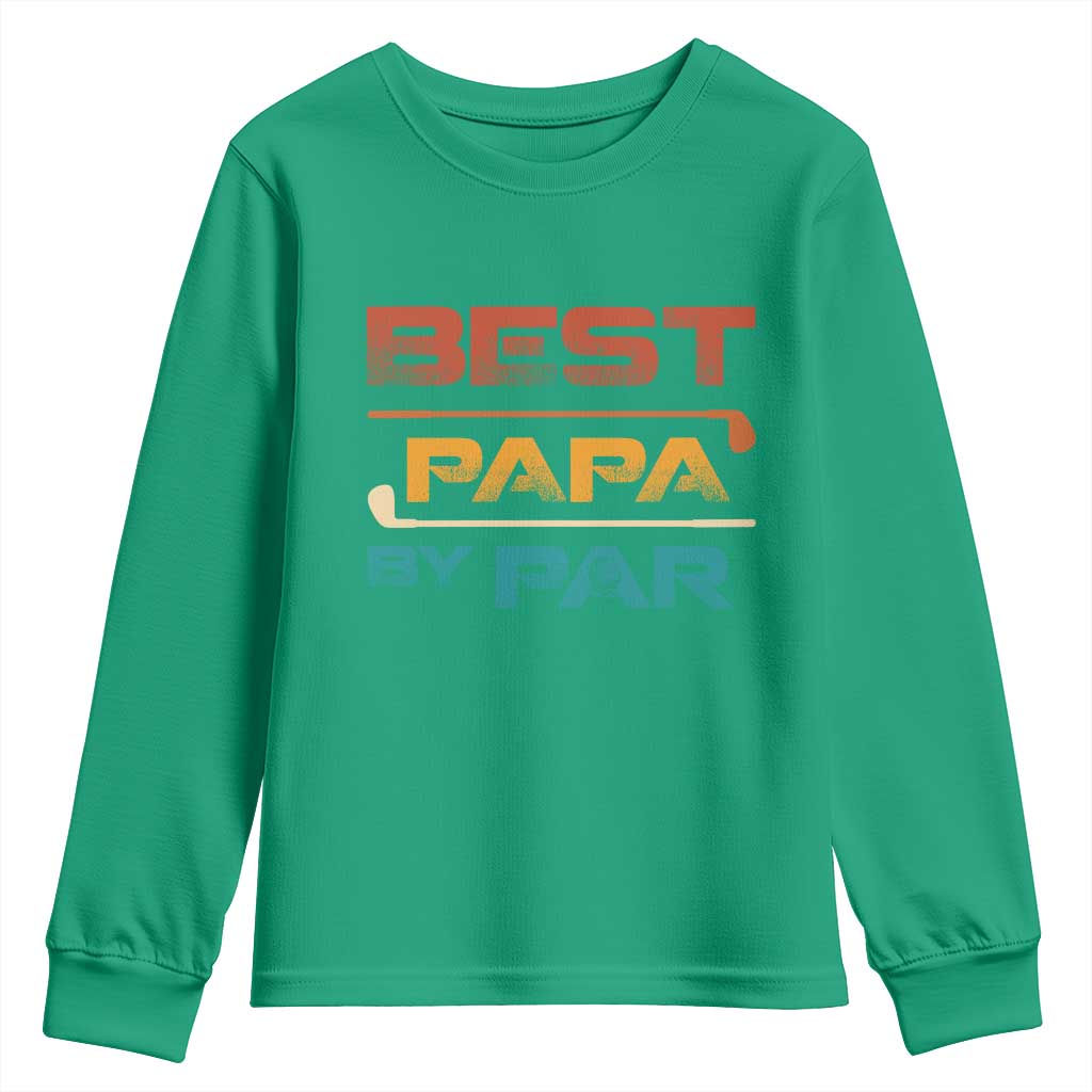 Golf Dad Youth Sweatshirt Best Papa By Par Golfing Golfer Funny Fathers Day Gifts TS10 Irish Green Print Your Wear