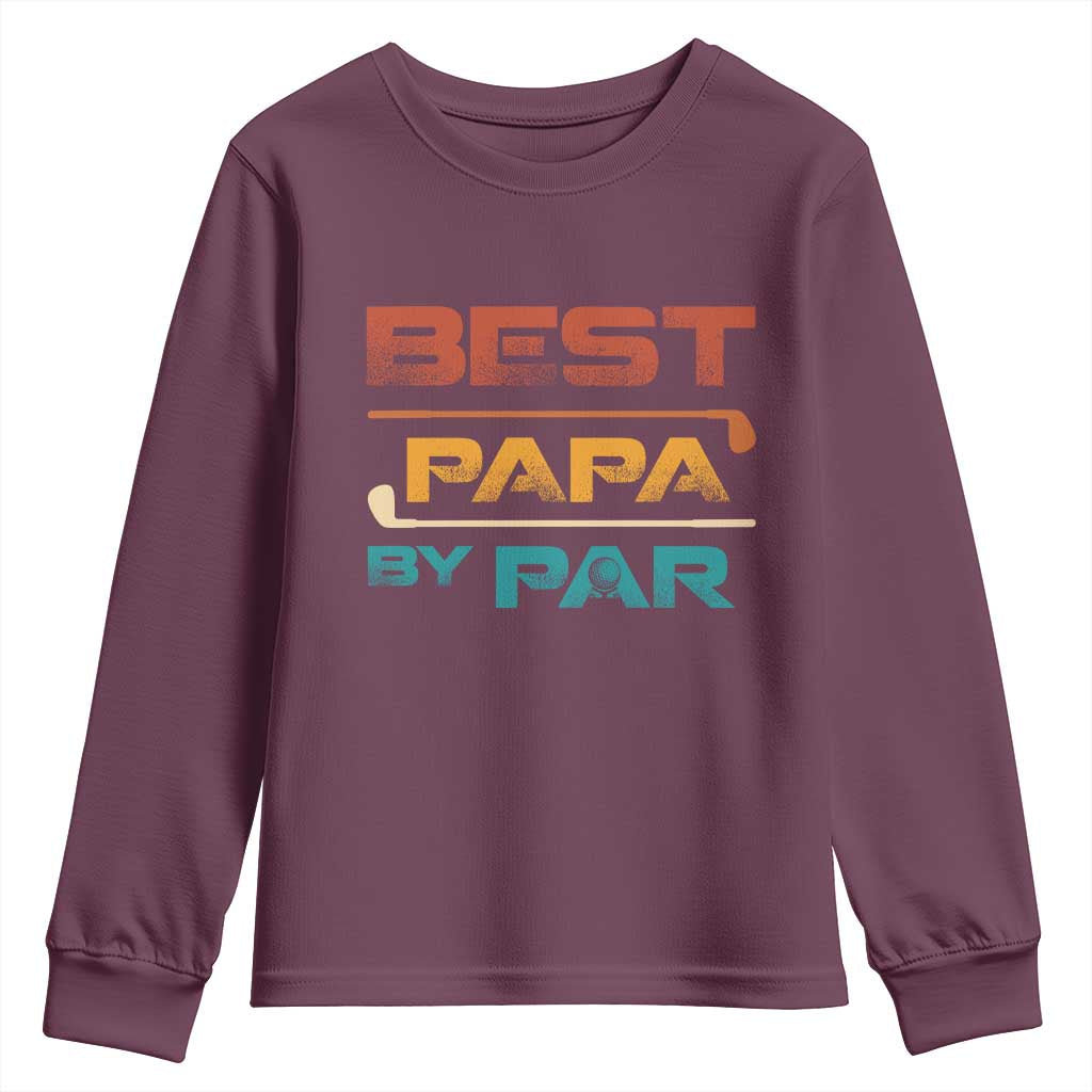 Golf Dad Youth Sweatshirt Best Papa By Par Golfing Golfer Funny Fathers Day Gifts TS10 Maroon Print Your Wear