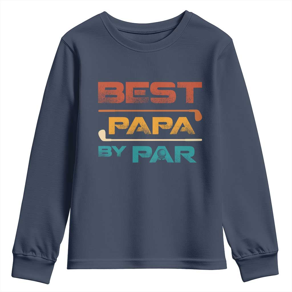 Golf Dad Youth Sweatshirt Best Papa By Par Golfing Golfer Funny Fathers Day Gifts TS10 Navy Print Your Wear