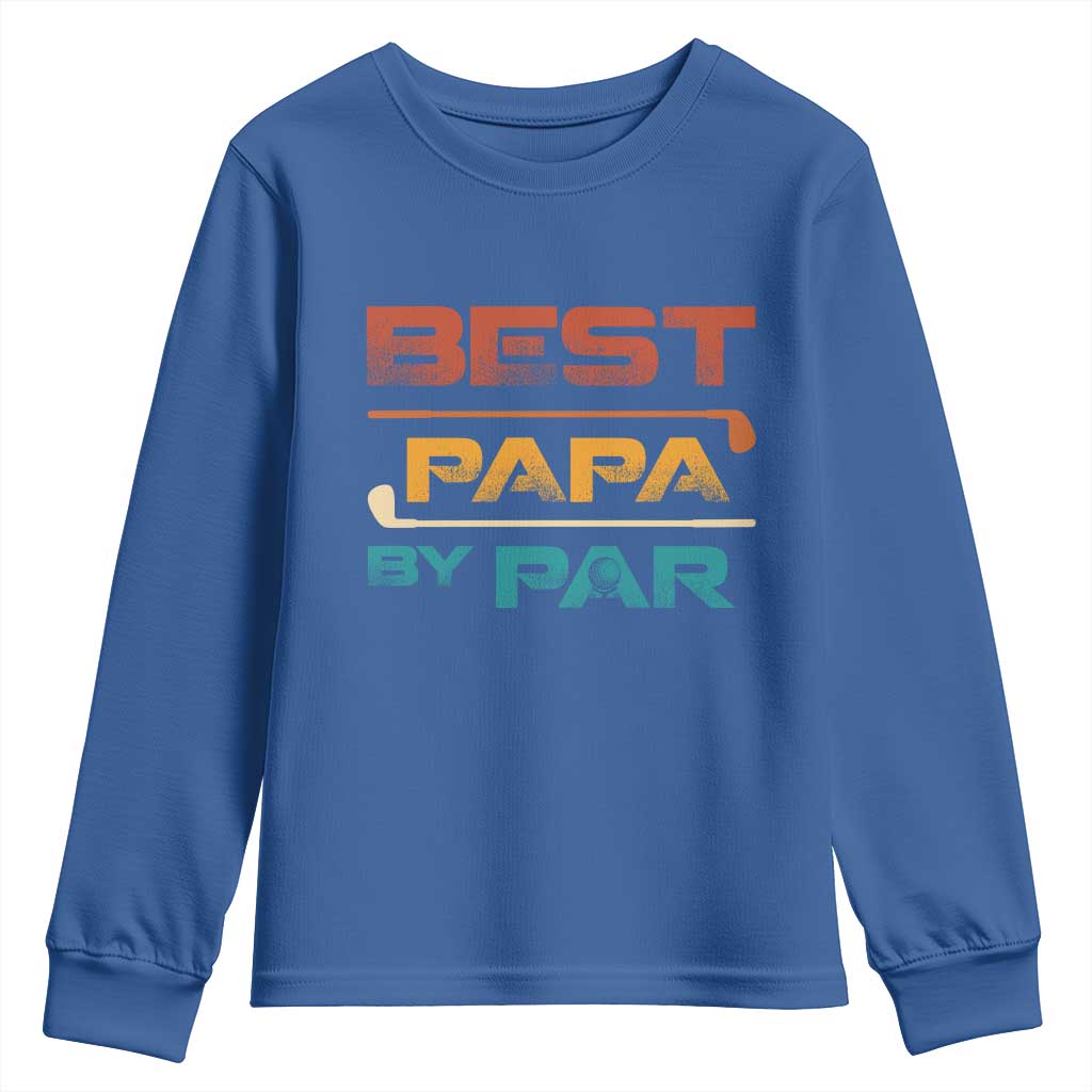 Golf Dad Youth Sweatshirt Best Papa By Par Golfing Golfer Funny Fathers Day Gifts TS10 Royal Blue Print Your Wear