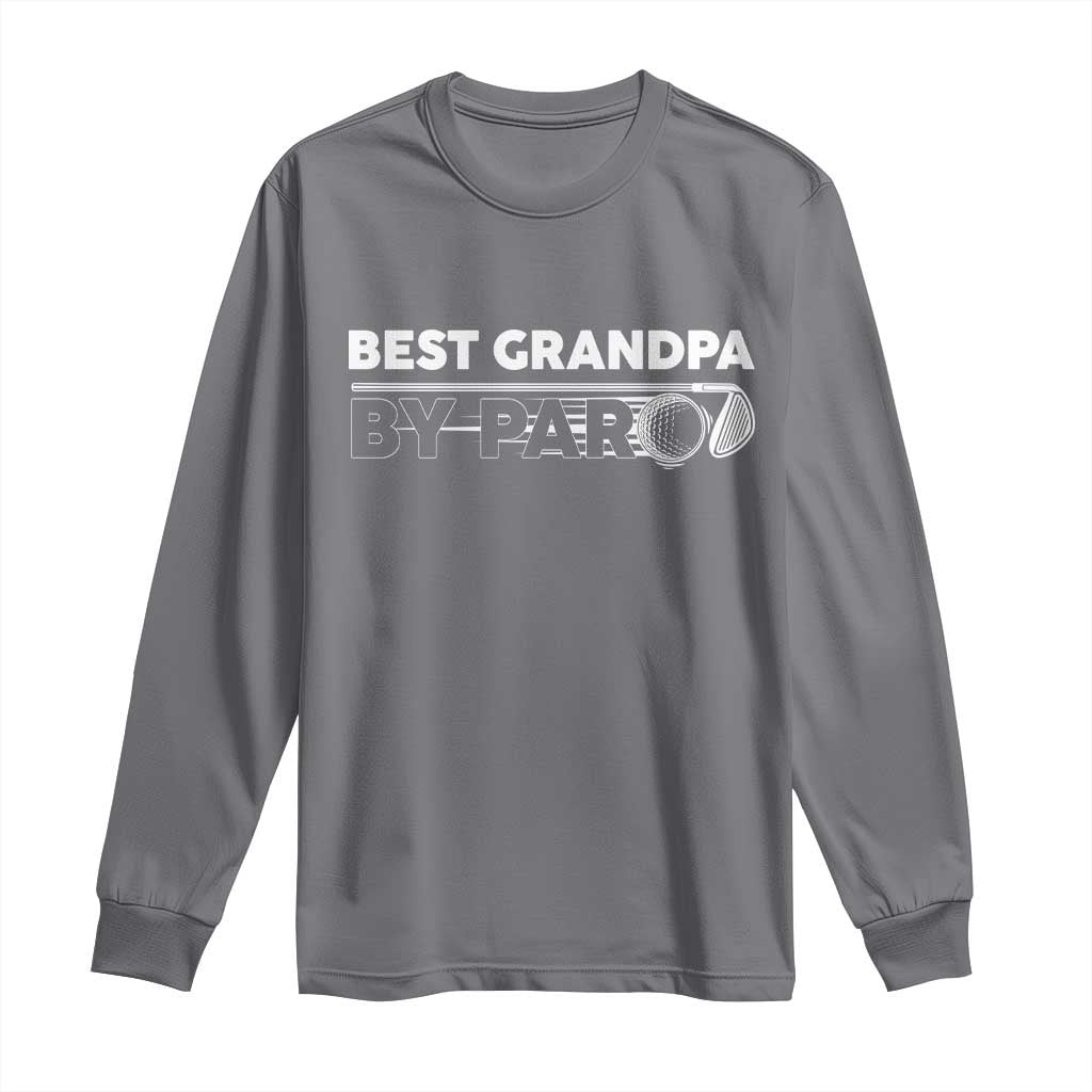 Golf Grandpa Long Sleeve Shirt Best Grandpa By Par Golfing Golfer Funny Fathers Day Gifts TS10 Charcoal Print Your Wear