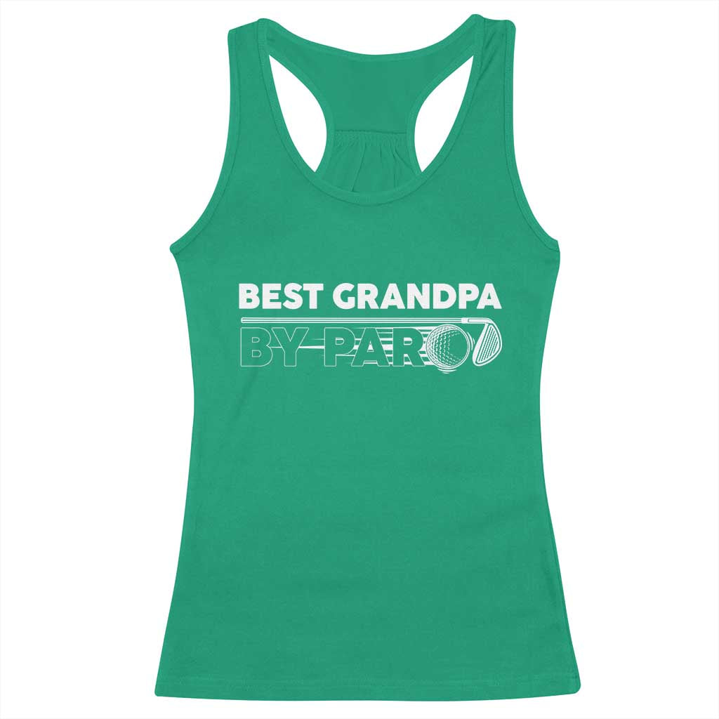 Golf Grandpa Racerback Tank Top Best Grandpa By Par Golfing Golfer Funny Fathers Day Gifts TS10 Irish Green Print Your Wear