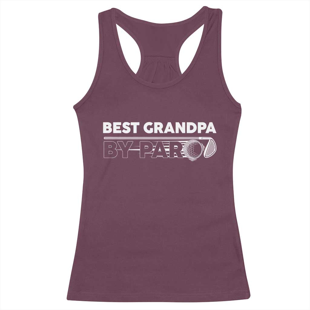 Golf Grandpa Racerback Tank Top Best Grandpa By Par Golfing Golfer Funny Fathers Day Gifts TS10 Maroon Print Your Wear