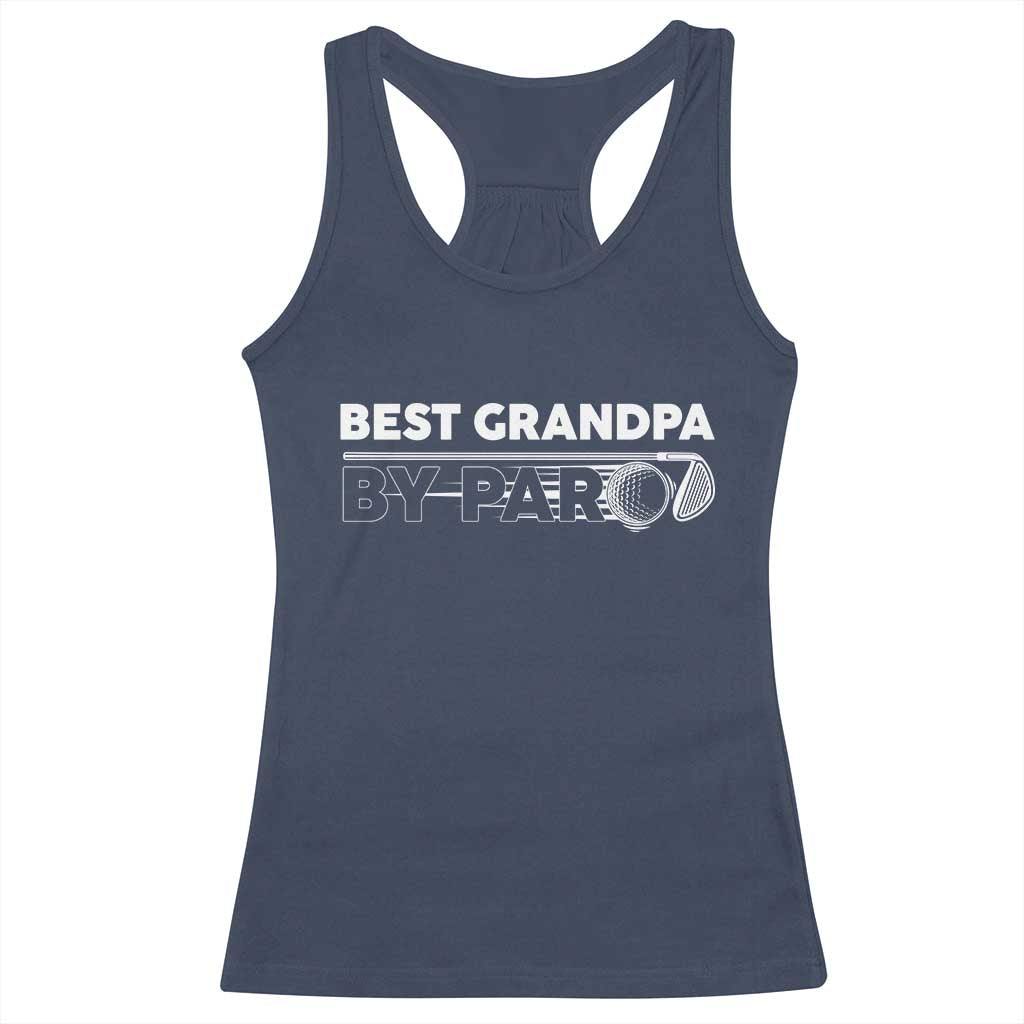 Golf Grandpa Racerback Tank Top Best Grandpa By Par Golfing Golfer Funny Fathers Day Gifts TS10 Navy Print Your Wear