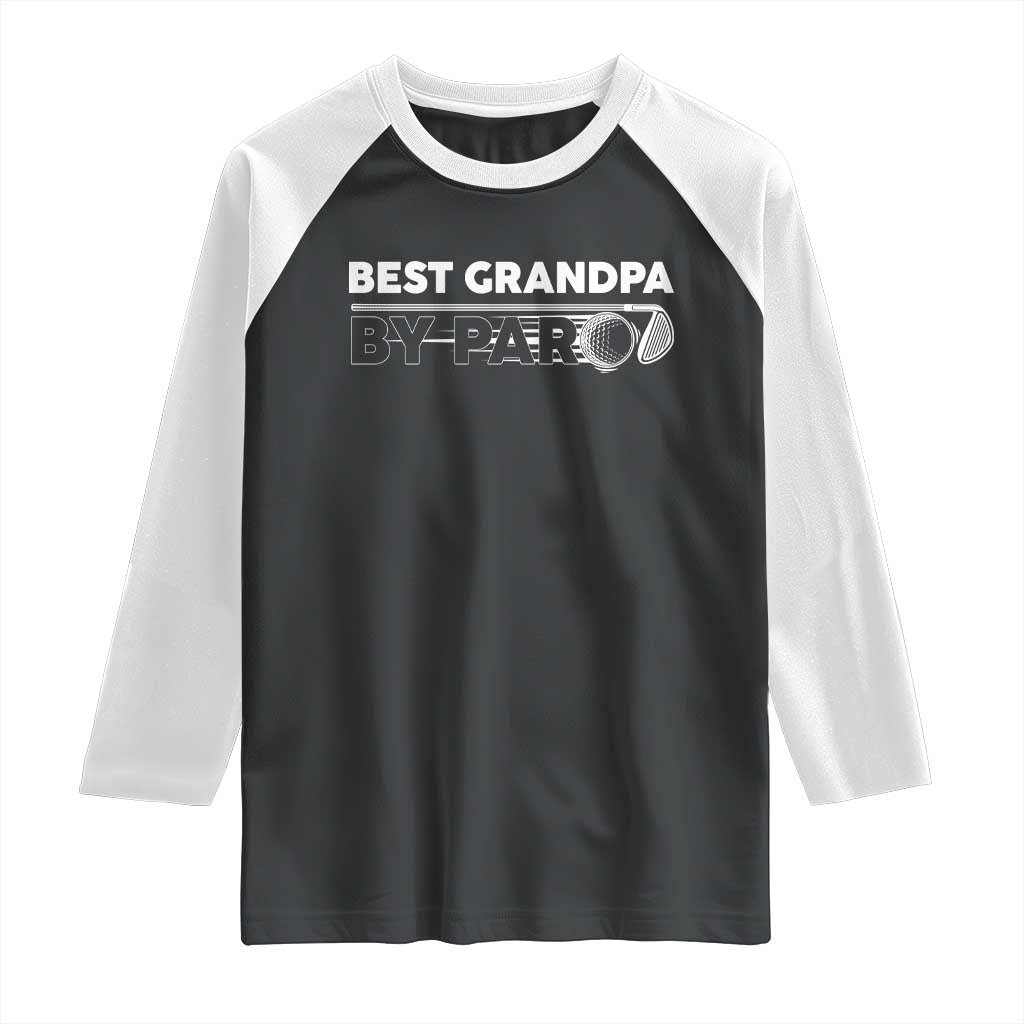 Golf Grandpa Raglan Shirt Best Grandpa By Par Golfing Golfer Funny Fathers Day Gifts TS10 Black White Print Your Wear