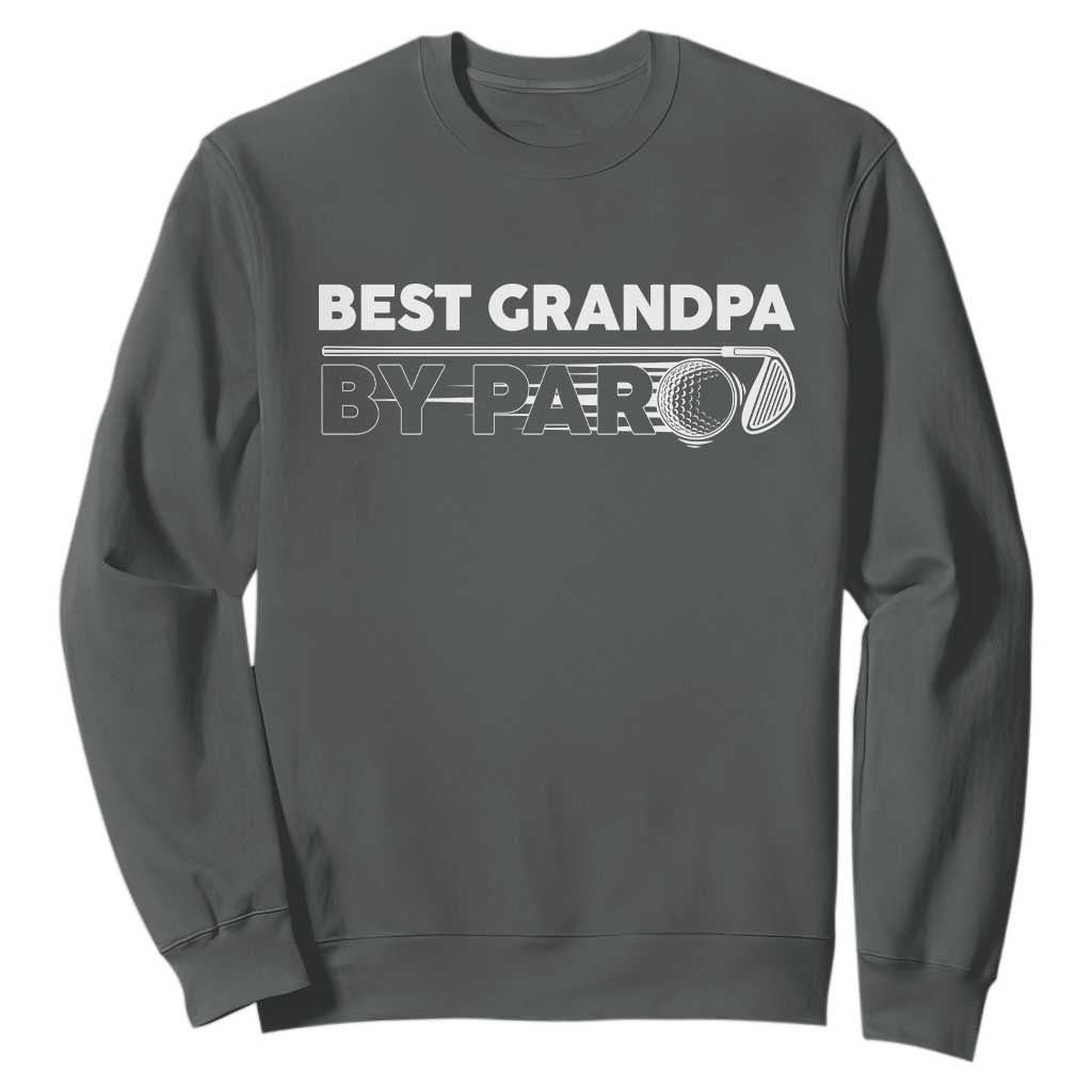 Golf Grandpa Sweatshirt Best Grandpa By Par Golfing Golfer Funny Fathers Day Gifts TS10 Dark Heather Print Your Wear