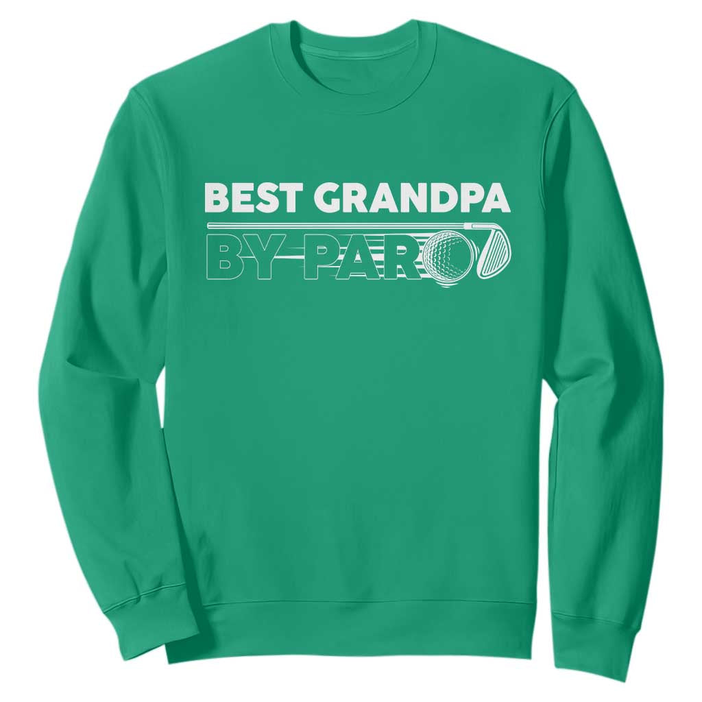 Golf Grandpa Sweatshirt Best Grandpa By Par Golfing Golfer Funny Fathers Day Gifts TS10 Irish Green Print Your Wear