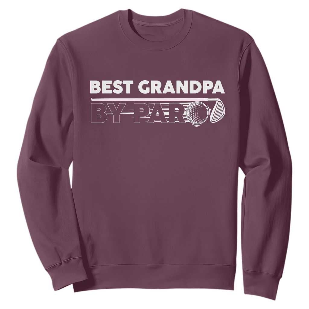 Golf Grandpa Sweatshirt Best Grandpa By Par Golfing Golfer Funny Fathers Day Gifts TS10 Maroon Print Your Wear