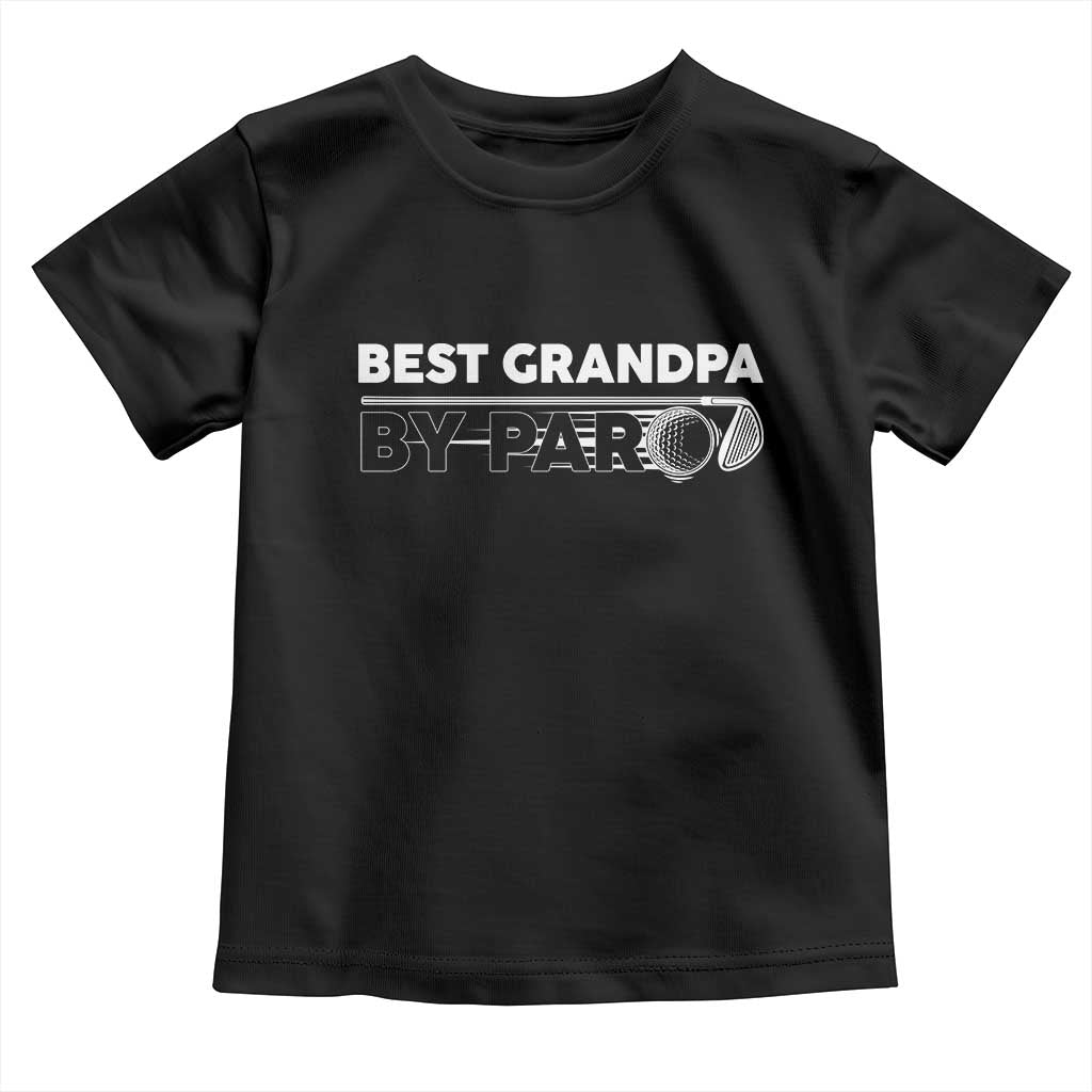 Golf Grandpa Toddler T Shirt Best Grandpa By Par Golfing Golfer Funny Fathers Day Gifts TS10 Black Print Your Wear