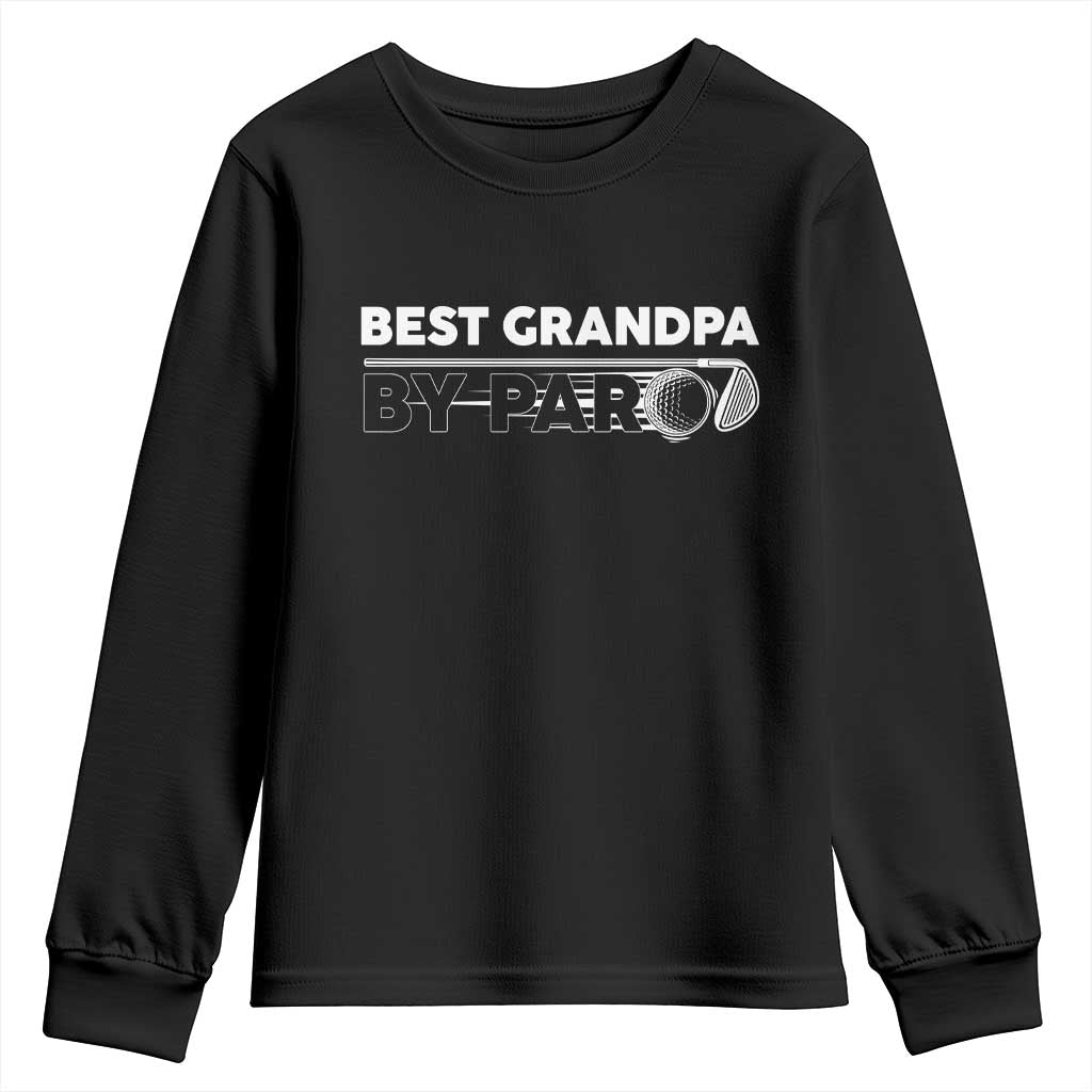 Golf Grandpa Youth Sweatshirt Best Grandpa By Par Golfing Golfer Funny Fathers Day Gifts TS10 Black Print Your Wear