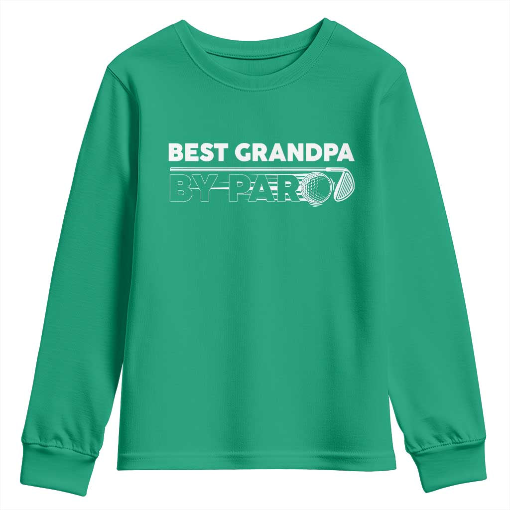 Golf Grandpa Youth Sweatshirt Best Grandpa By Par Golfing Golfer Funny Fathers Day Gifts TS10 Irish Green Print Your Wear